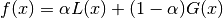 f(x) = \alpha L(x) + (1 - \alpha) G(x)