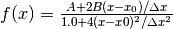 f(x) = \frac{A + 2 B (x - x_0) / \Delta x}{1.0 + 4 (x - x0)^2 / \Delta x^2}