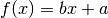 f(x) = b x + a